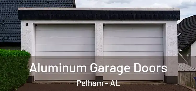  Aluminum Garage Doors Pelham - AL