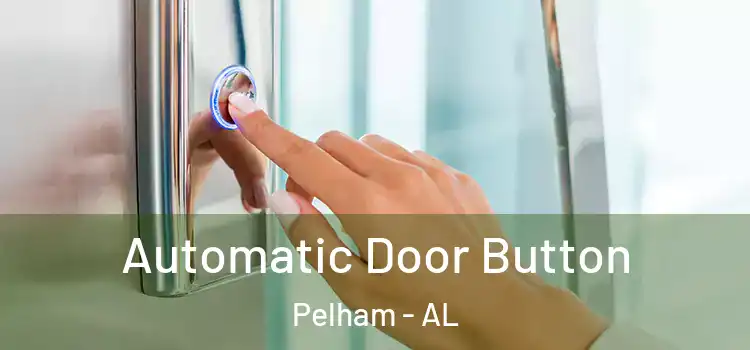  Automatic Door Button Pelham - AL