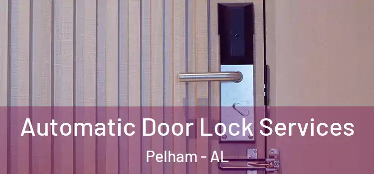 Automatic Door Lock Services Pelham - AL