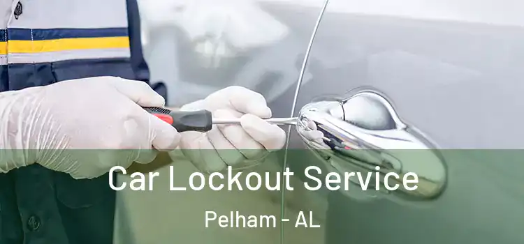 Car Lockout Service Pelham - AL