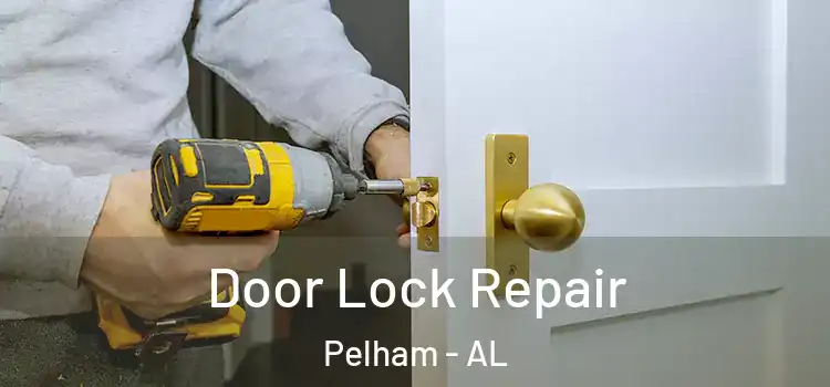  Door Lock Repair Pelham - AL
