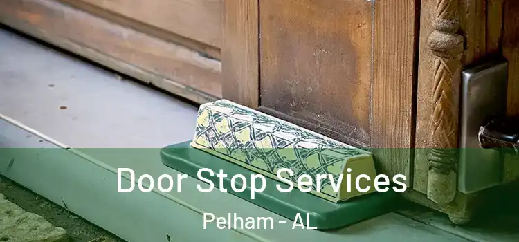 Door Stop Services Pelham - AL