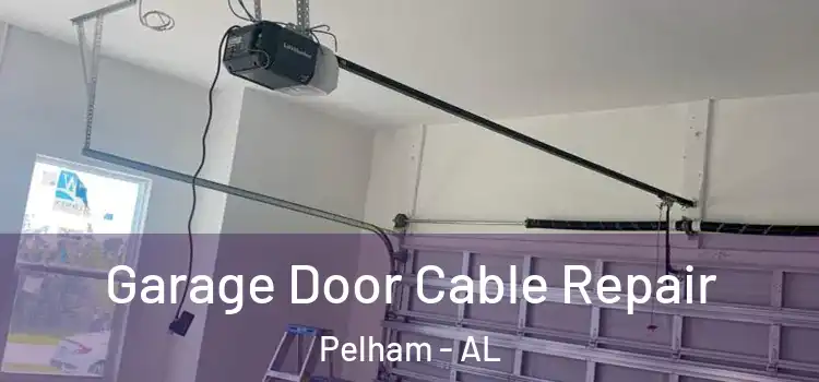 Garage Door Cable Repair Pelham - AL