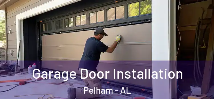  Garage Door Installation Pelham - AL