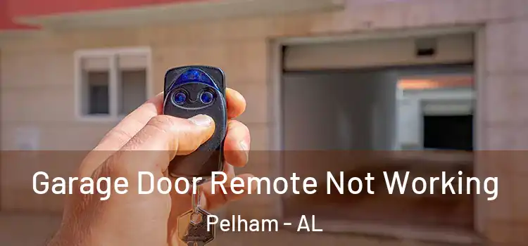  Garage Door Remote Not Working Pelham - AL