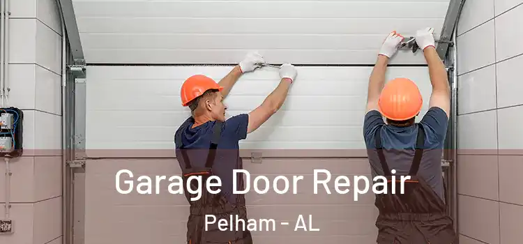  Garage Door Repair Pelham - AL