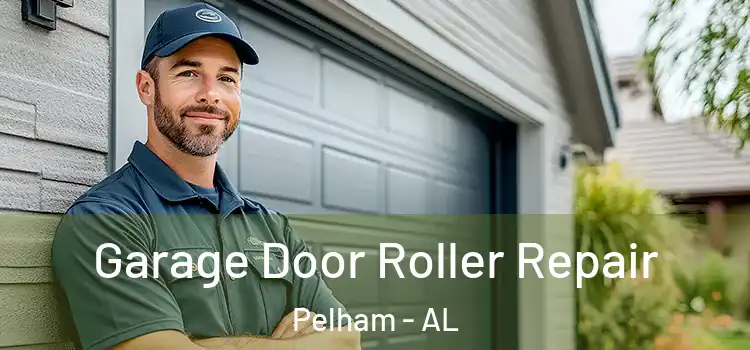  Garage Door Roller Repair Pelham - AL