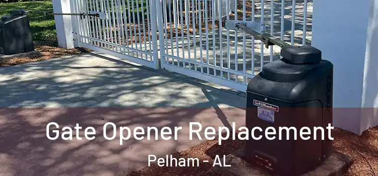 Gate Opener Replacement Pelham - AL