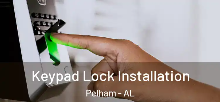 Keypad Lock Installation Pelham - AL