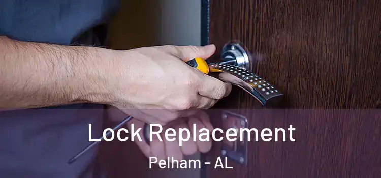 Lock Replacement Pelham - AL