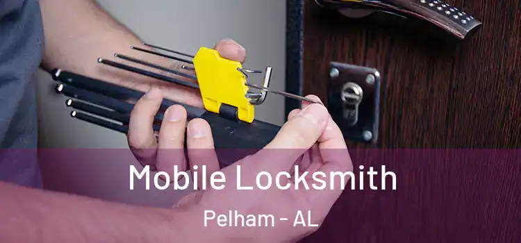 Mobile Locksmith Pelham - AL