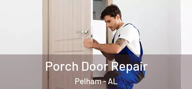  Porch Door Repair Pelham - AL