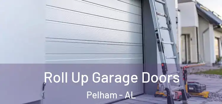  Roll Up Garage Doors Pelham - AL