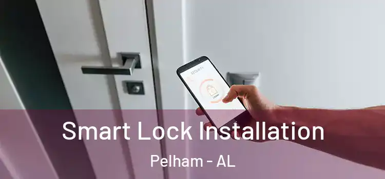 Smart Lock Installation Pelham - AL
